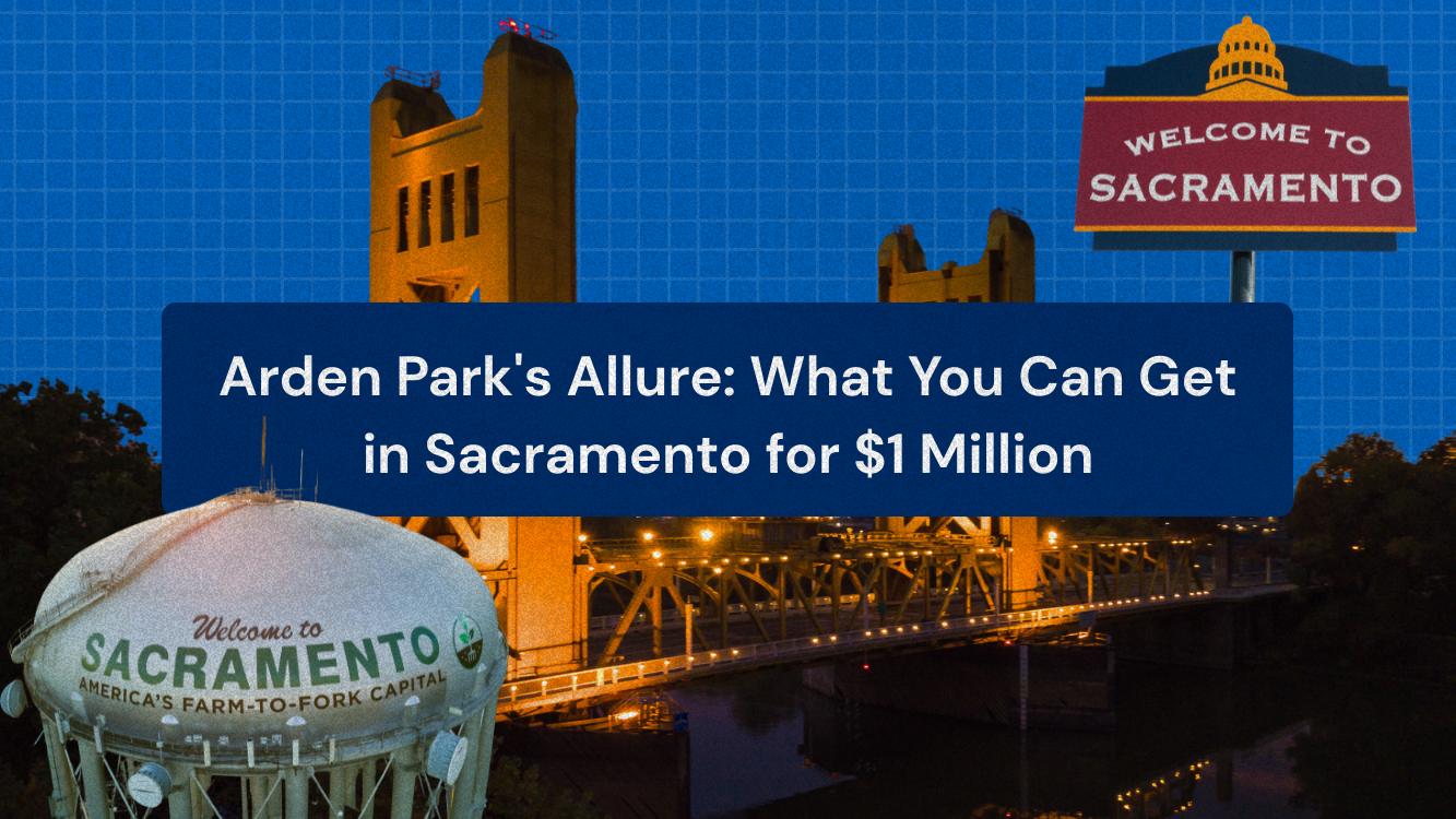 Arden Park's Allure_ What You Can Get in Sacramento for $1 Million