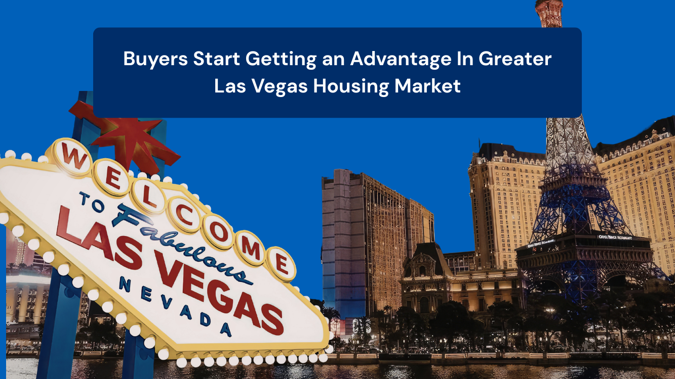Buyers Start Getting an Advantage In Greater Las Vegas Housing Market