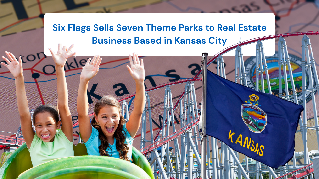 Six Flags Sells Seven Theme Parks to Real Estate Business Based in Kansas City (1)